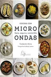 Book cover of Cocina con microondas. Sana, segura y sostenible by Fundación Alícia