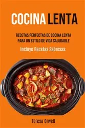 Book cover of Cocina Lenta: Recetas Perfectas De Cocina Lenta Para Un Estilo De Vida Saludable by N/A