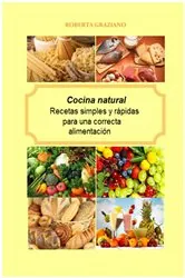 Book cover of Cocina natural. Recetas simples y rápidas para una correcta alimentación by Roberta Graziano