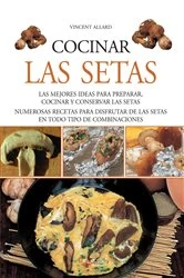 Book cover of Cocinar las setas by Vincent Allard