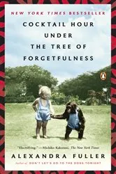 Book cover of Cocktail Hour Under the Tree of Forgetfulness by Alexandra Fuller