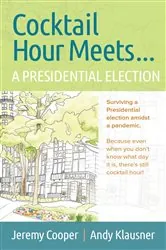 Book cover of Cocktail Hours Meets...A Presidential Election by Andrew Klausner