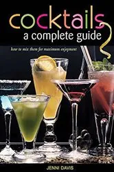 Book cover of Cocktails A Complete Guide by Jenni Davis