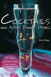 Book cover of Cocktails and After Dinner Drinks by David Biggs