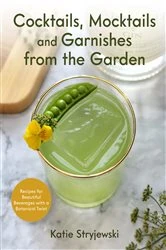 Book cover of Cocktails, Mocktails, and Garnishes from the Garden by Katie Stryjewski