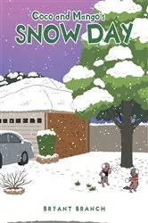 Book cover of Coco and Mango's Snow Day by Bryant Branch