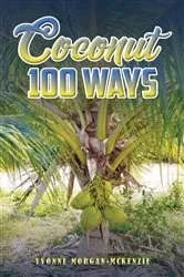 Book cover of Coconut 100 Ways by Yvonne Morgan-McKenzie