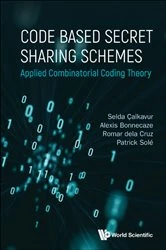 Book cover of Code Based Secret Sharing Schemes: Applied Combinatorial Coding Theory by Patrick Sole