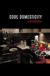 Book cover of Code Domesticity by Dana Reeher