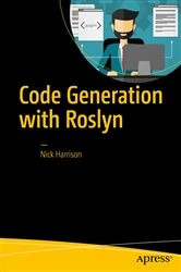 Book cover of Code Generation with Roslyn by Nick Harrison