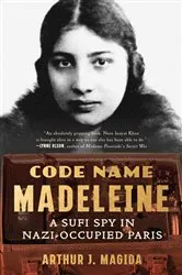 Book cover of Code Name Madeleine: A Sufi Spy in Nazi-Occupied Paris by Arthur J. Magida