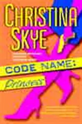 Book cover of Code Name: Princess by Christina Skye