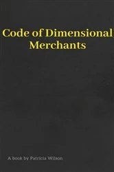 Book cover of Code of Dimensional Merchants by Patricia Wilson