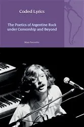 Book cover of Coded Lyrics: The Poetics of Argentine Rock under Censorship and Beyond by Mara Favoretto