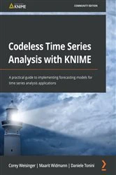 Book cover of Codeless Time Series Analysis with KNIME by Corey Weisinger