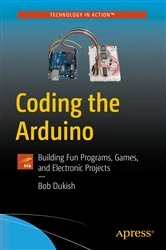 Book cover of Coding the Arduino by Bob Dukish