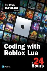 Book cover of Coding with Roblox Lua in 24 Hours by Official Roblox Books(Pearson)