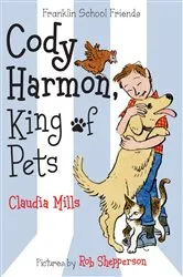 Book cover of Cody Harmon, King of Pets by Claudia Mills