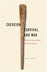 Book cover of Coercion, Survival, and War by Phil Haun