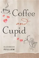 Book cover of Coffee and Cupid by Elizabeth Pulliam
