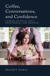 Book cover of Coffee, Conversations, and Confidence by Brandy Dawn