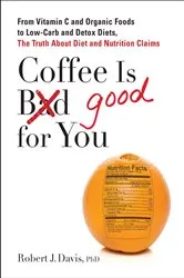 Book cover of Coffee is Good for You by Robert J. Davis