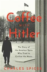 Book cover of Coffee With Hitler by Charles Spicer