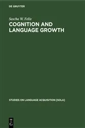 Book cover of Cognition and Language Growth by Sascha W. Felix