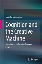 Book cover of Cognition and the Creative Machine by Ana-Maria Oltețeanu