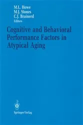 Book cover of Cognitive and Behavioral Performance Factors in Atypical Aging by Mark L. Howe