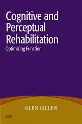 Book cover of Cognitive and Perceptual Rehabilitation - E-Book by Gillen EdD, OTR, FAOTA, Glen