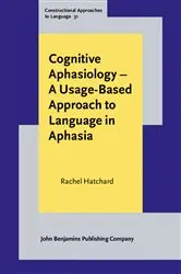 Book cover of Cognitive Aphasiology – A Usage-Based Approach to Language in Aphasia by Rachel Hatchard