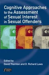 Book cover of Cognitive Approaches to the Assessment of Sexual Interest in Sexual Offenders by David Thornton