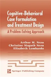 Book cover of Cognitive-Behavioral Case Formulation and Treatment Design by Arthur M. Nezu