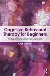 Book cover of Cognitive Behavioral Therapy for Beginners by Amy Wenzel