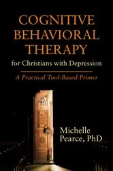 Book cover of Cognitive Behavioral Therapy for Christians with Depression by Michelle Pearce