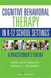 Book cover of Cognitive Behavioral Therapy in K-12 School Settings by Diana Joyce-Beaulieu