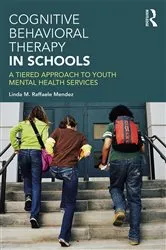 Book cover of Cognitive Behavioral Therapy in Schools by Linda Raffaele Mendez