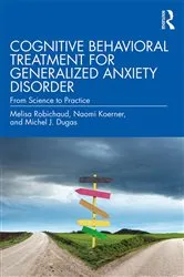 Book cover of Cognitive Behavioral Treatment for Generalized Anxiety Disorder (2nd ed.) by Melisa Robichaud