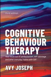 Book cover of Cognitive Behaviour Therapy (3rd ed.) by Avy Joseph