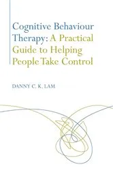 Book cover of Cognitive Behaviour Therapy: A Practical Guide to Helping People Take Control by Danny C. K. Lam