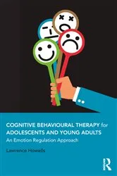 Book cover of Cognitive Behavioural Therapy for Adolescents and Young Adults by Lawrence Howells