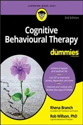 Book cover of Cognitive Behavioural Therapy For Dummies (3rd ed.) by Rob Willson