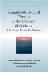 Book cover of Cognitive-Behavioural Therapy in the Treatment of Addiction by Christos Kouimtsidis