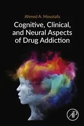 Book cover of Cognitive, Clinical, and Neural Aspects of Drug Addiction by Ahmed Moustafa Ph.D