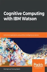 Book cover of Cognitive Computing with IBM Watson by Rob High