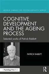 Book cover of Cognitive Development and the Ageing Process by Patrick Rabbitt