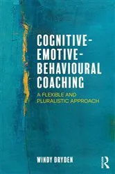 Book cover of Cognitive-Emotive-Behavioural Coaching by Windy Dryden