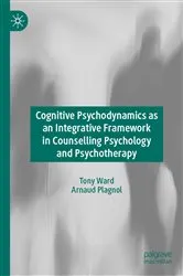 Book cover of Cognitive Psychodynamics as an Integrative Framework in Counselling Psychology and Psychotherapy by Tony Ward