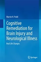 Book cover of Cognitive Remediation for Brain Injury and Neurological Illness by Marvin H Podd